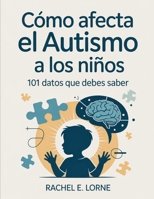 Cómo afecta el autismo a los niños: 101 datos que debes saber B0FQW2D9LP Book Cover