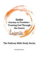 Exodus: Journey to Freedom - Trusting God Through the Desert (The Pathway Bible Study Series) B0DYYMN8NY Book Cover