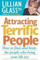 Attracting Terrific People: How To Find - And Keep - The People Who Bring Your Life Joy 0312180454 Book Cover