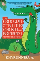 The Crocodile Who Ate Butter Chicken For Breakfast And Other Stories 9395073276 Book Cover