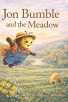 Jon Bumble and the Meadow: The Bee My Grandmother Knew B0GF7KWW8Z Book Cover