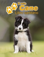 Il mio cane Libro sanitario: Border Collie Cucciolo - 109 Pagine - Dimensioni 22cm x 28cm - Quaderno da compilare per le vaccinazioni, visite veterinarie, diario eccetera per i proprietari di cani - L 1711708518 Book Cover