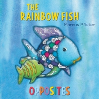 Rainbow Fish Opposites 0735841462 Book Cover
