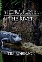 A Tropical Frontier: The River 1540378462 Book Cover