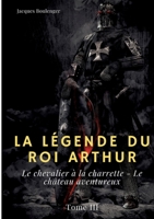 La Legende Du Roi Arthur: Tome III 1537225898 Book Cover