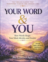 YOUR WORD & YOU: YOUR WORDS SHAPE YOUR WORLD B0GMP5XGQ8 Book Cover
