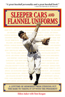 Sleeper Cars and Flannel Uniforms: A Lifetime of Memories from Striking Out the Babe to Teeing It Up With the President 157243824X Book Cover