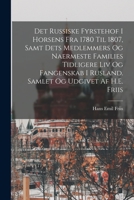 Det russiske fyrstehof i Horsens fra 1780 til 1807, samt dets medlemmers og naermeste families tidligere liv og fangenskab i Rusland. Samlet og udgive 1016367260 Book Cover