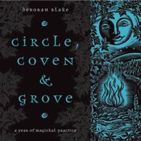 Circle, Coven & Grove: A Year of Magickal Practice 0738749133 Book Cover