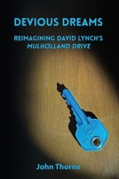 Devious Dreams: Reimagining David Lynch's Mulholland Drive 0997108150 Book Cover