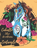 Caballo Libro de colorear Zentangle: Libro para colorear para adolescentes y adultos. Libro para colorear con patrones de zentangle y mandala caballo. B087SM5LRN Book Cover