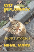 CAT DIPLOMACY: SHORT STORIES B0857C1719 Book Cover