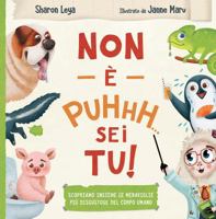 Non è PUHHH sei TU (It's Not EWWWW...it's YOU! - Italian Edition): Scopriamo Insieme le Meraviglie Più Disgustose Del Corpo Umano (The Professor Ewe Series) 1963715063 Book Cover