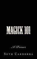 Magick 101: A Primer 1479275875 Book Cover