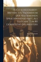 Hugo Schuchardt-brevier, Ein Vademekum Der Allgemeinen Sprachwissenschaft, Als Festgabe Zum 80 Geburtstag Des Meisters 1017035776 Book Cover