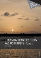 Le Mensonge donne des fleurs mais pas de fruits (French Edition) 2342007701 Book Cover