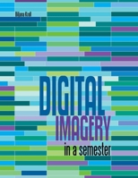 Digital Imagery in a Semester 1105626202 Book Cover