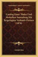 Catalog Einer Thaler- Und Medaillen-sammlung Mit Beigefügten Verkaufs-preisen 1245812386 Book Cover