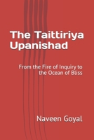The Taittiriya Upanishad: From the Fire of Inquiry to the Ocean of Bliss (The Essence of Vedanta: Ten Principal Upanishads for Seekers) B0FRX5Z3CJ Book Cover