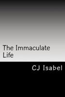 The Immaculate Life 149473656X Book Cover