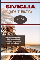 Siviglia Guida Turistica 2024: Esperienze indimenticabili, Gioielli nascosti, luoghi imperdibili, cultura, cibo e molto altro a Spagna (Journey Horizons) (Italian Edition) B0CWL4SQPM Book Cover