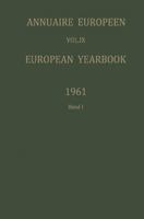 Annuaire Europeen / European Yearbook: Vol. IX: Publie Sous Les Auspices Du Conseil de L Europe / Published Under the Auspices of the Council of Europe 9401516979 Book Cover