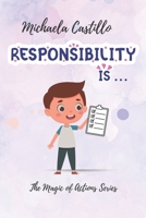 Responsibility Is (The Magic of Actions) B0DVJVPYGC Book Cover