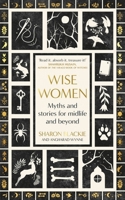 Wise Women: Myths and Stories for Midlife and Beyond 0349018316 Book Cover