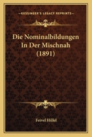 Die Nominalbildungen In Der Mischnah (1891) 1160869073 Book Cover