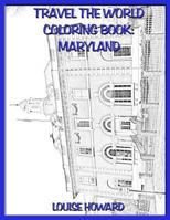 Travel the World Coloring Book: Maryland 1985774232 Book Cover