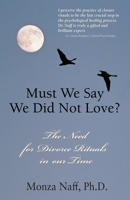 Must We Say We Did Not Love? 1932279954 Book Cover