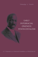 Early Interracial Oneness Pentecostalism 1625641508 Book Cover
