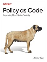 Policy as Code: Improving Cloud-Native Security 1098139186 Book Cover