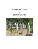 Pioneer Cemeteries of Jackson County 1499287461 Book Cover