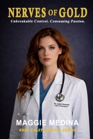 NERVES OF GOLD: Unbreakable Control. Her Consuming Passion. (GOLD COAST MEDICAL CENTER SERIES) B0GRMYXZGX Book Cover