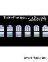Thrity-Five Years of a Dramatic Author's Life 1172790418 Book Cover