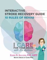 I CARE for YOUR BRAIN Interactive Stroke Recovery Guide : 10 Rules of Rehab 1733220704 Book Cover