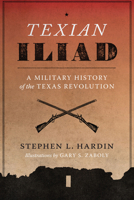 Texian Iliad: A Military History of the Texas Revolution 0292731027 Book Cover