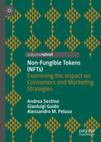 Non-Fungible Tokens (NFTs): Examining the Impact on Consumers and Marketing Strategies 3031072022 Book Cover