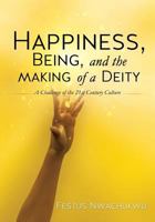 Happiness, Being, and the Making of a Deity 1625097328 Book Cover