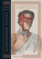 Crucial Interventions: An Illustrated Treatise on the Principles  Practice of Nineteenth-Century Surgery 0500518106 Book Cover