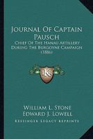 Journal of Captain Pausch, Chief of the Hanau Artillery During the Burgoyne Campaign 0548626340 Book Cover