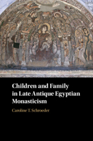 Children and Family in Late Antique Egyptian Monasticism 1107156874 Book Cover