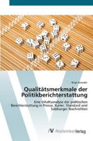 Qualitätsmerkmale der Politikberichterstattung: Eine Inhaltsanalyse der politischen Berichterstattung in Presse, Kurier, Standard und Salzburger Nachrichten 3639421434 Book Cover