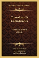 Comediens Et Comediennes: Theatres Divers (1884) 1246541300 Book Cover