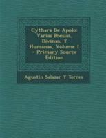 Cythara De Apolo: Varias Poesias, Divinas, Y Humanas; Volume 1 1016967853 Book Cover