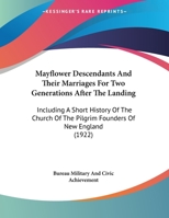 Mayflower Descendants And Their Marriages For Two Generations After The Landing: Including A Short History Of The Church Of The Pilgrim Founders Of New England (1922) 110414526X Book Cover