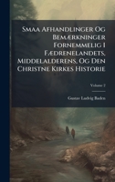 Smaa Afhandlinger Og BemÃ]rkninger Fornemmelig I FÃ]drenelandets, Middelalderens, Og Den Christne Kirkes Historie (Danish Edition) 1023840154 Book Cover