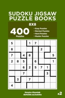 Sudoku Jigsaw Puzzle Books - 400 Easy to Master Puzzles 8x8 (Volume 2) 1692981781 Book Cover