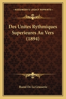 Des Unit�s Rythmiques Sup�rieures Au Vers 1535046988 Book Cover